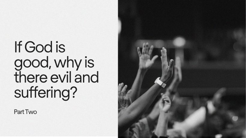 Part 2: A Philosophical Perspective - Why is there Evil and Suffering in the World?