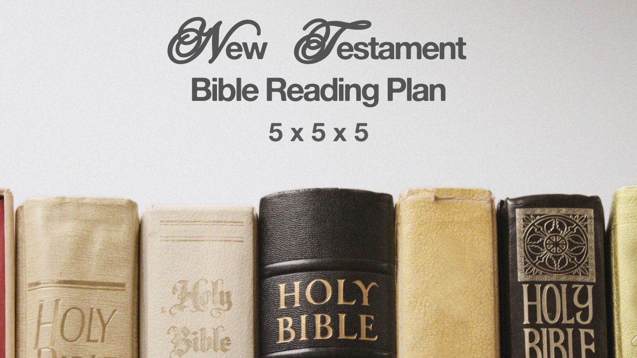 New Testament Reading Plan - 5 x 5 x 5