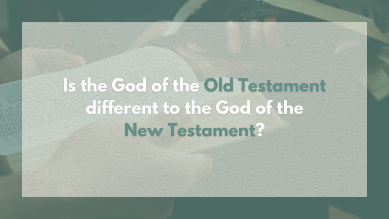 Is the God of the Old Testament different to the God of the New Testament?